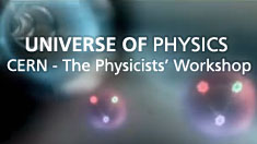 Universe of Physics: Cern - The Physicists' Workshop