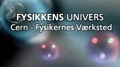 Fysikkens Univers: Cern - Fysikernes Værksted