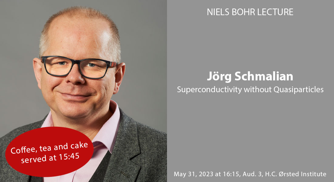 Niels Bohr Lecture by Jörg Schmalian, Karlsruhe Institute of Technology