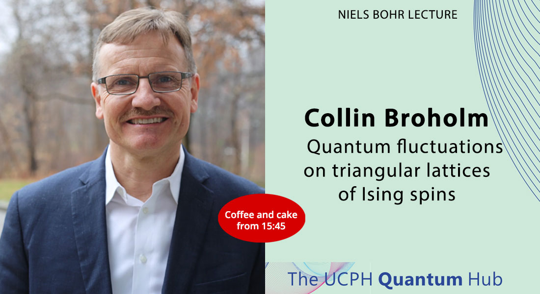 Niels Bohr Lecture by Prof. Collin Broholm